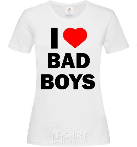Женская футболка I LOVE BAD BOYS Белый фото