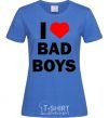 Женская футболка I LOVE BAD BOYS Ярко-синий фото