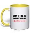 Mug with a colored handle DON'T TRY TO UNDERSTAND ME. JUST LOVE ME yellow фото