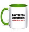 Mug with a colored handle DON'T TRY TO UNDERSTAND ME. JUST LOVE ME kelly-green фото