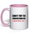 Mug with a colored handle DON'T TRY TO UNDERSTAND ME. JUST LOVE ME light-pink фото