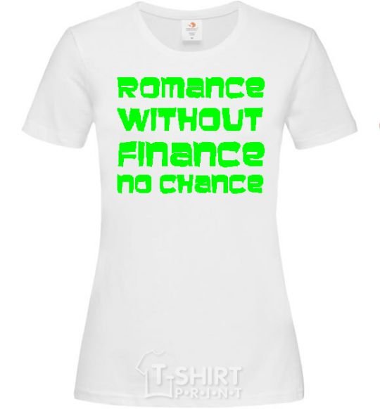 Women's T-shirt ROMANCE WITHOUT FINANCE NO CHANCE White фото