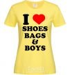 Women's T-shirt I LOVE SHOES, BAGS & BOYS cornsilk фото
