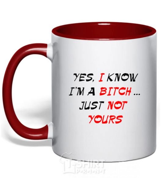 Mug with a colored handle YES, I KNOW I'M A BITCH. JUST NOT YOURS red фото