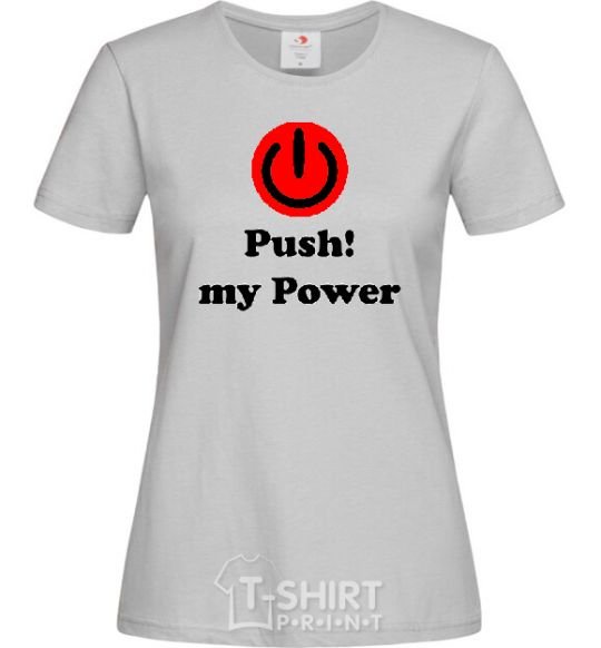 Women's T-shirt PUSH MY POWER grey фото