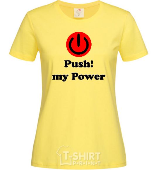 Women's T-shirt PUSH MY POWER cornsilk фото