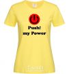 Women's T-shirt PUSH MY POWER cornsilk фото