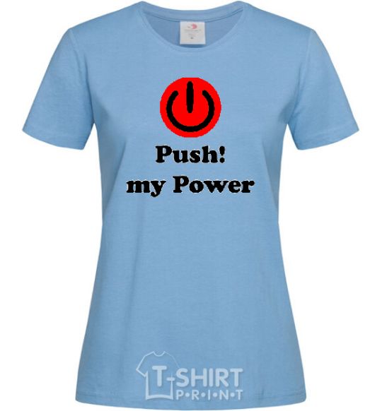 Women's T-shirt PUSH MY POWER sky-blue фото