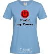 Women's T-shirt PUSH MY POWER sky-blue фото