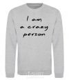 Sweatshirt I AM A CRAZY PERSON sport-grey фото