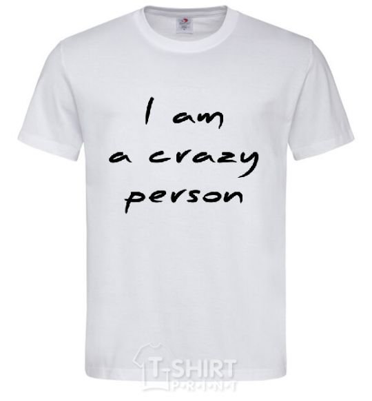 Men's T-Shirt I AM A CRAZY PERSON White фото