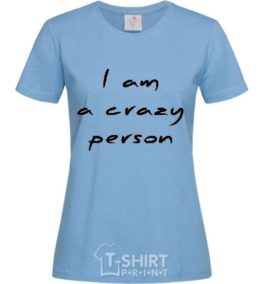 Women's T-shirt I AM A CRAZY PERSON sky-blue фото