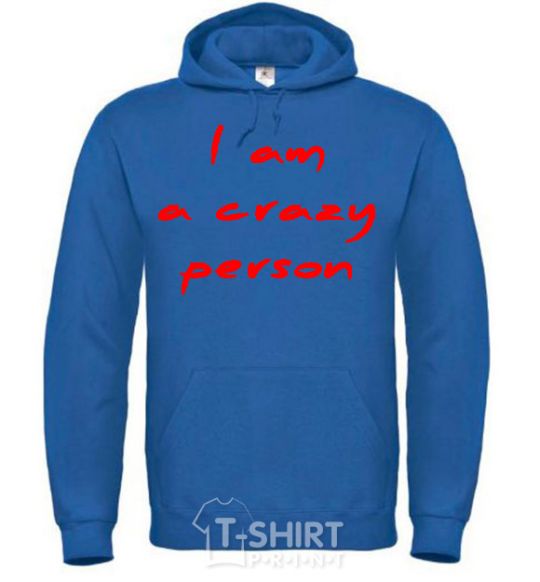 Men`s hoodie I AM A CRAZY PERSON royal фото