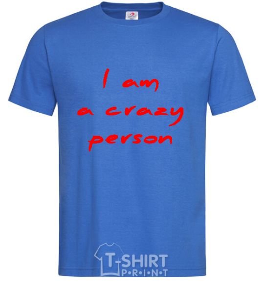 Men's T-Shirt I AM A CRAZY PERSON royal-blue фото