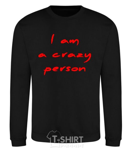 Sweatshirt I AM A CRAZY PERSON black фото