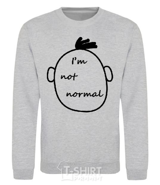 Sweatshirt I AM NOT NORMAL sport-grey фото