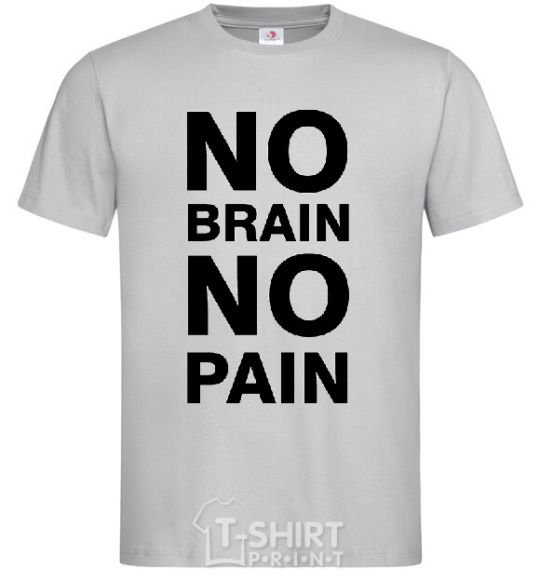 Men's T-Shirt NO BRAIN - NO PAIN grey фото