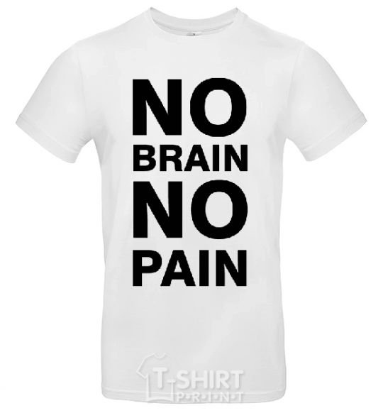 Men's T-Shirt NO BRAIN - NO PAIN White фото