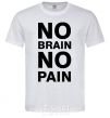 Men's T-Shirt NO BRAIN - NO PAIN White фото