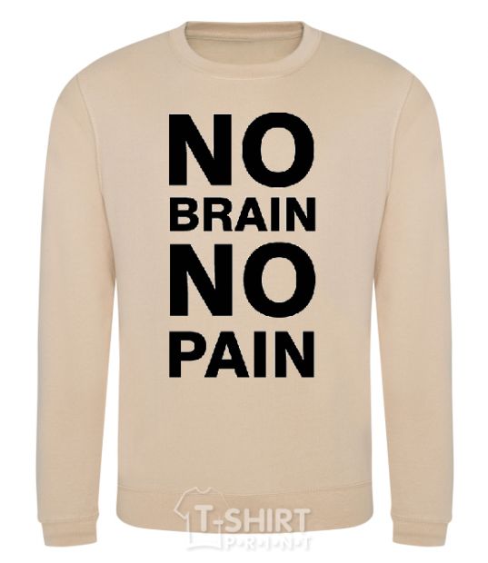 Sweatshirt NO BRAIN - NO PAIN sand фото