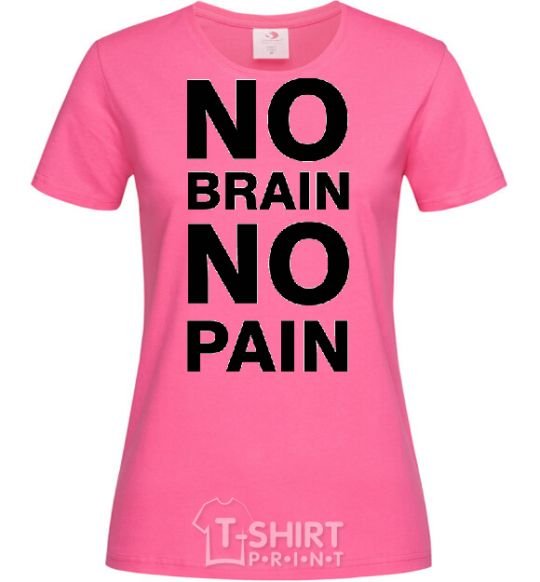 Women's T-shirt NO BRAIN - NO PAIN heliconia фото