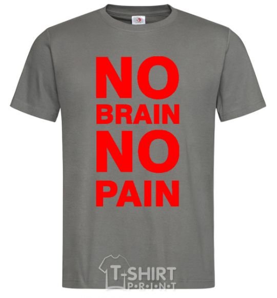 Men's T-Shirt NO BRAIN - NO PAIN dark-grey фото