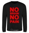 Sweatshirt NO BRAIN - NO PAIN black фото