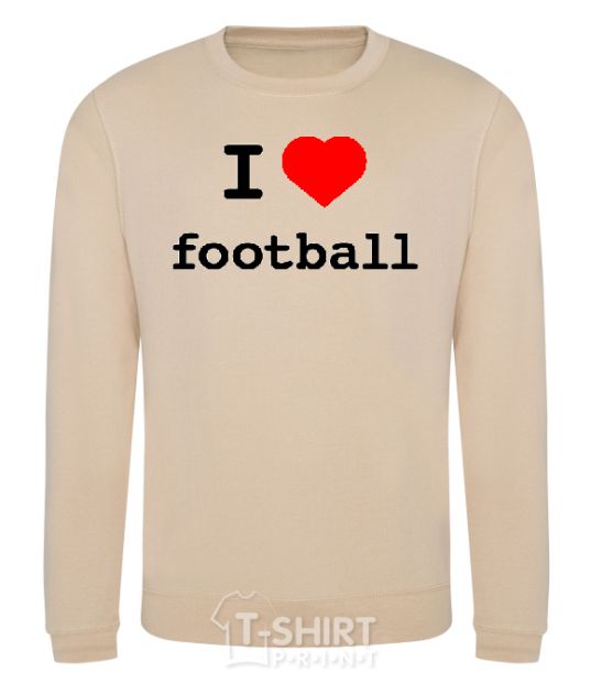 Sweatshirt I LOVE FOOTBALL V.1 sand фото