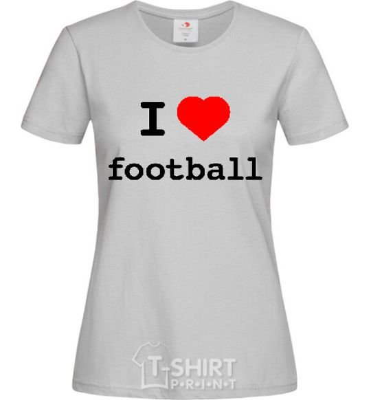 Women's T-shirt I LOVE FOOTBALL V.1 grey фото