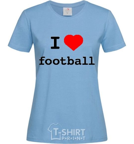 Women's T-shirt I LOVE FOOTBALL V.1 sky-blue фото