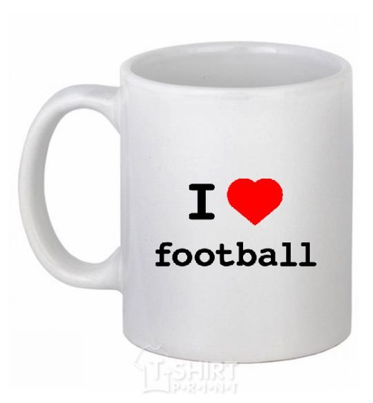 Ceramic mug I LOVE FOOTBALL V.1 White фото