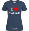 Женская футболка I LOVE FOOTBALL V.1 Темно-синий фото