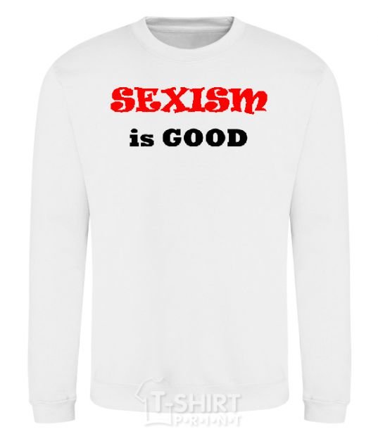 Sweatshirt SEXISM IS GOOD White фото
