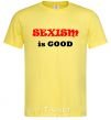 Men's T-Shirt SEXISM IS GOOD cornsilk фото