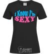 Women's T-shirt YES, I KNOW I'M SEXY black фото