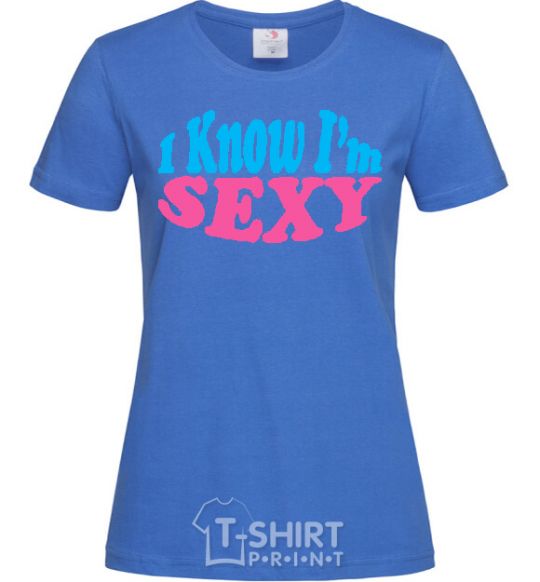 Женская футболка YES, I KNOW I'M SEXY Ярко-синий фото
