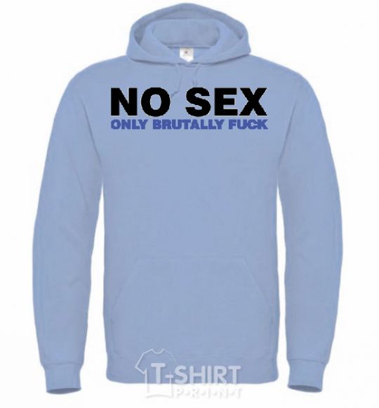 Men`s hoodie NO SEX, ONLY BRUTALLY FUCK sky-blue фото