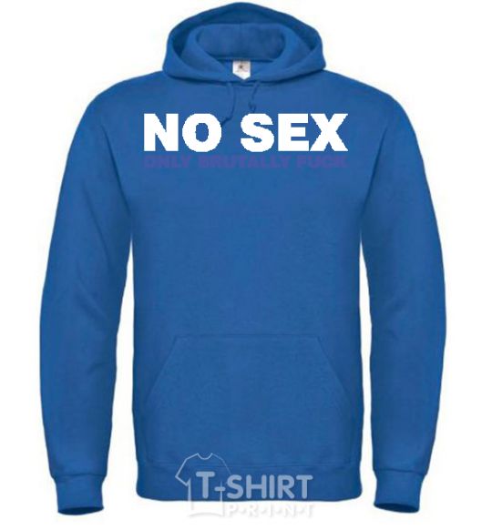Men`s hoodie NO SEX, ONLY BRUTALLY FUCK royal фото