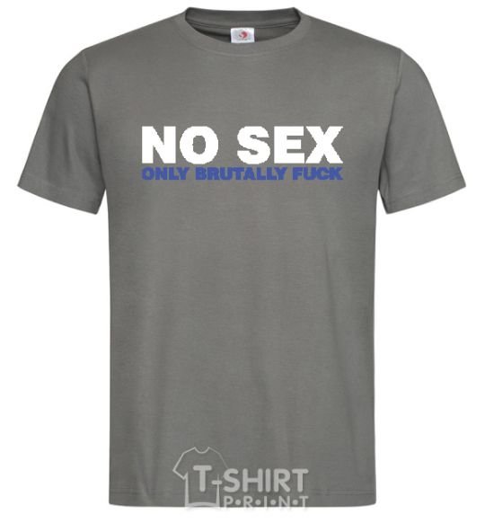 Мужская футболка NO SEX, ONLY BRUTALLY FUCK Графит фото