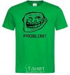 Мужская футболка PROBLEM? Зеленый фото