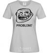 Women's T-shirt PROBLEM? grey фото