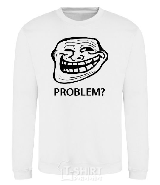 Sweatshirt PROBLEM? White фото