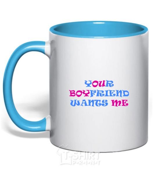 Mug with a colored handle YOUR BOYFRIEND WANTS ME sky-blue фото