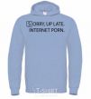 Men`s hoodie SORRY, UP LATE. INTERNET PORN sky-blue фото