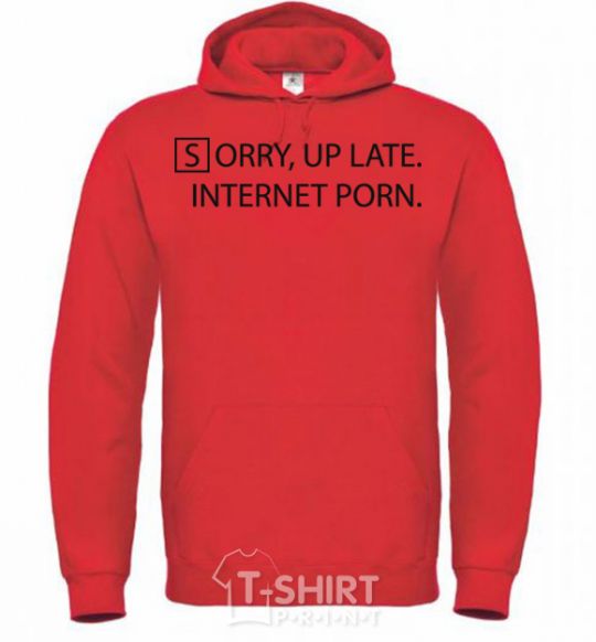 Men`s hoodie SORRY, UP LATE. INTERNET PORN bright-red фото