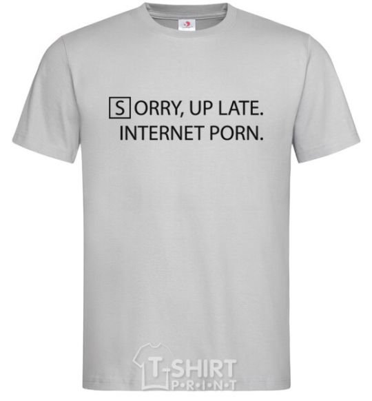 Men's T-Shirt SORRY, UP LATE. INTERNET PORN grey фото