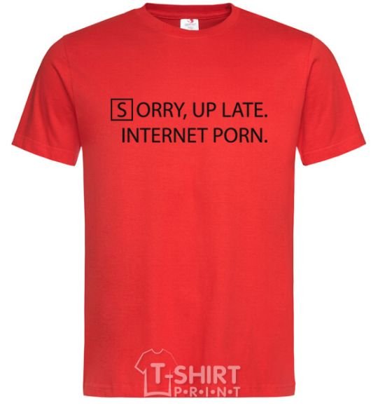 Мужская футболка SORRY, UP LATE. INTERNET PORN Красный фото