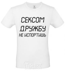 Men's T-Shirt YOU CAN'T RUIN A FRIENDSHIP WITH SEX White фото