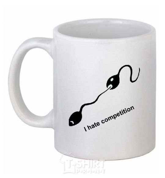 Ceramic mug I HATE COMPETITION White фото