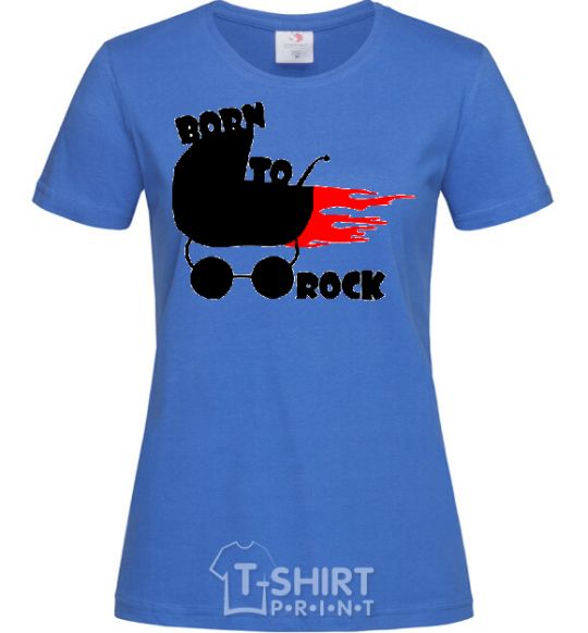 Women's T-shirt BORN TO ROCK royal-blue фото